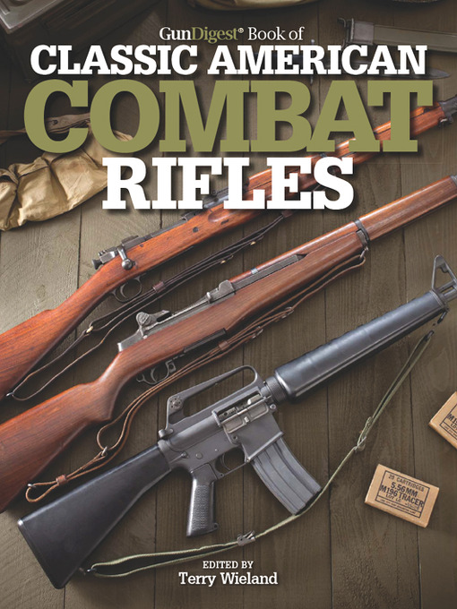 Title details for Gun Digest Book of Classic American Combat Rifles by Terry Wieland - Available